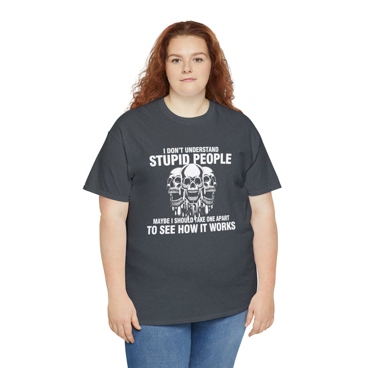 I Don't Understand Stupid People - Unisex Heavy Cotton Tee
