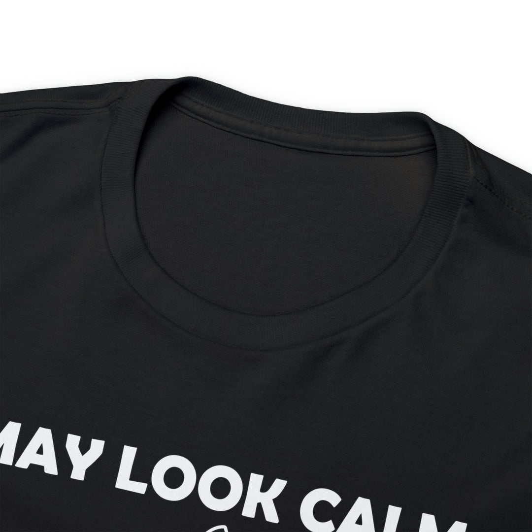 I May Look Calm... Unisex Heavy Cotton Tee