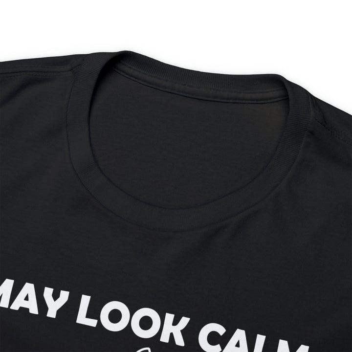 I May Look Calm... Unisex Heavy Cotton Tee