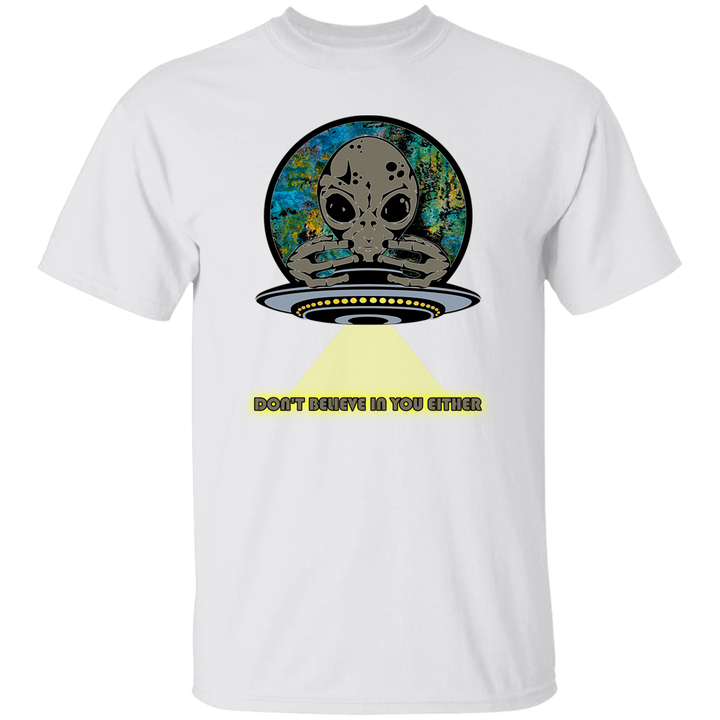 Aliens Don't Believe In You Eaither 5.3 oz. T-Shirt