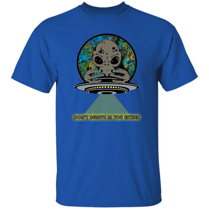 Aliens Don't Believe In You Eaither 5.3 oz. T-Shirt