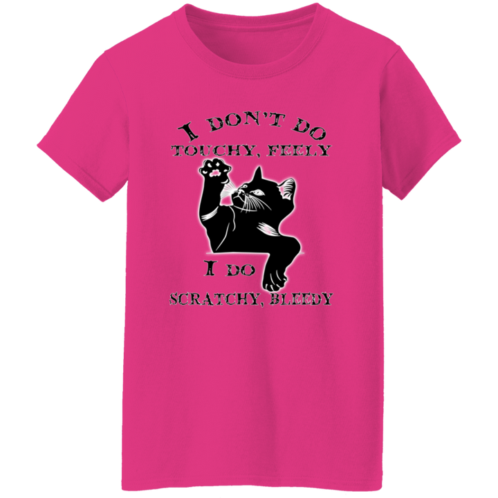 I Don't Do Touchy, Feely Ladies' 5.3 oz. T-Shirt