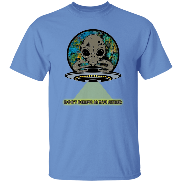 Aliens Don't Believe In You Eaither 5.3 oz. T-Shirt
