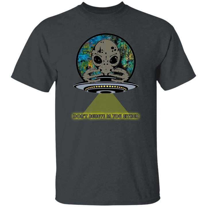 Aliens Don't Believe In You Eaither 5.3 oz. T-Shirt