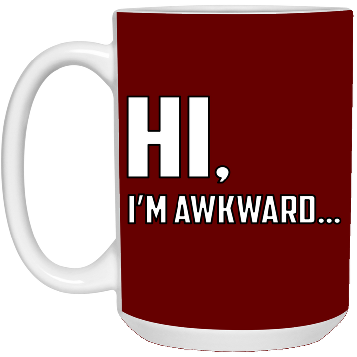Hi I'm Awkward - 15 oz. White Mug