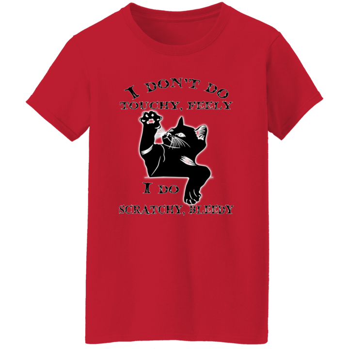 I Don't Do Touchy, Feely Ladies' 5.3 oz. T-Shirt