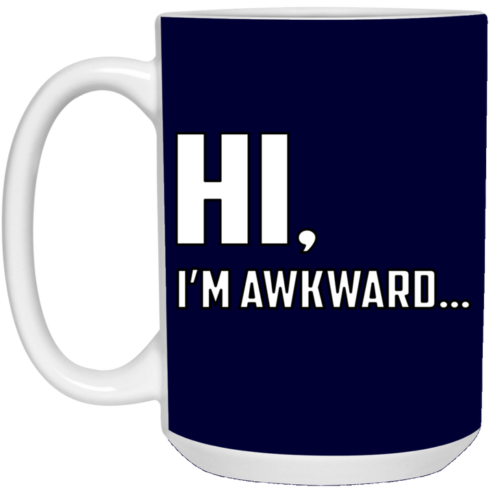 Hi I'm Awkward - 15 oz. White Mug