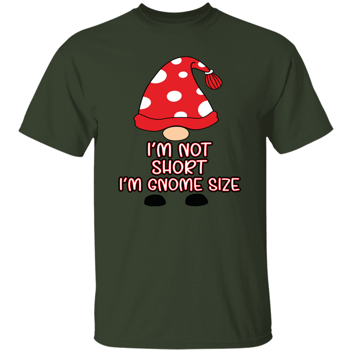 I'm Not Short, I'm Gnome Size - Unisex T-Shirt