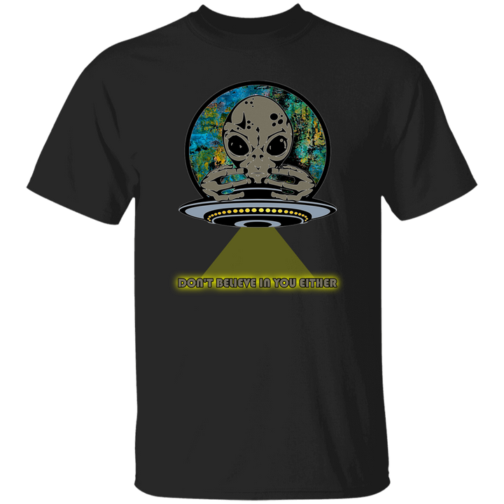Aliens Don't Believe In You Eaither 5.3 oz. T-Shirt