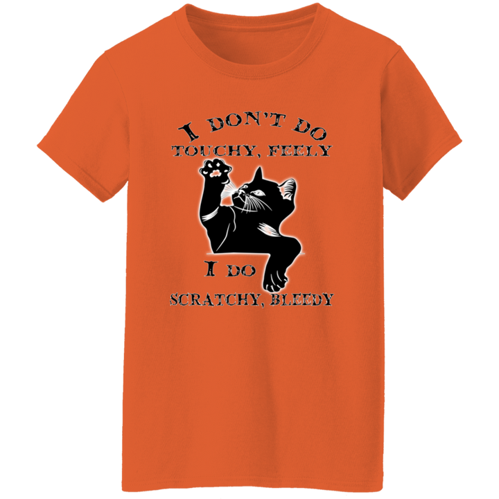 I Don't Do Touchy, Feely Ladies' 5.3 oz. T-Shirt