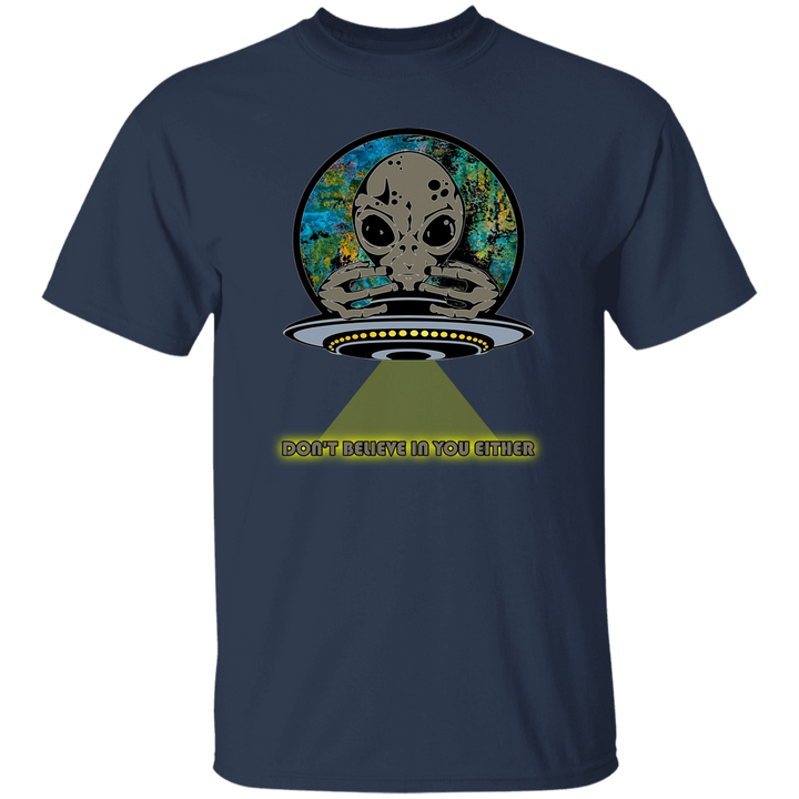 Aliens Don't Believe In You Eaither 5.3 oz. T-Shirt