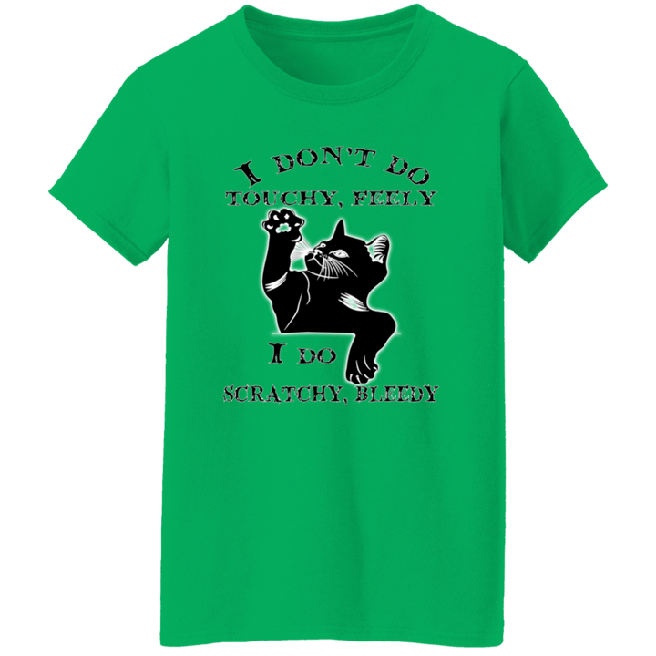 I Don't Do Touchy, Feely Ladies' 5.3 oz. T-Shirt