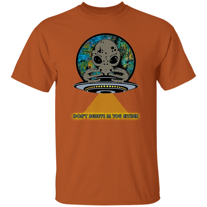 Aliens Don't Believe In You Eaither 5.3 oz. T-Shirt