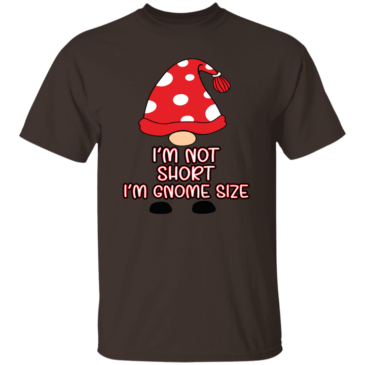 I'm Not Short, I'm Gnome Size - Unisex T-Shirt