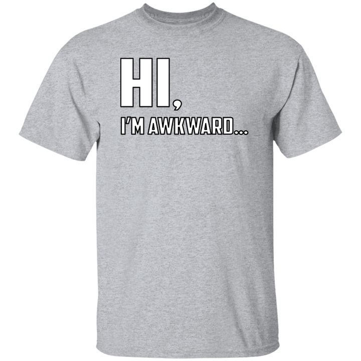 Hi, I'm Awkward -  5.3 oz. T-Shirt