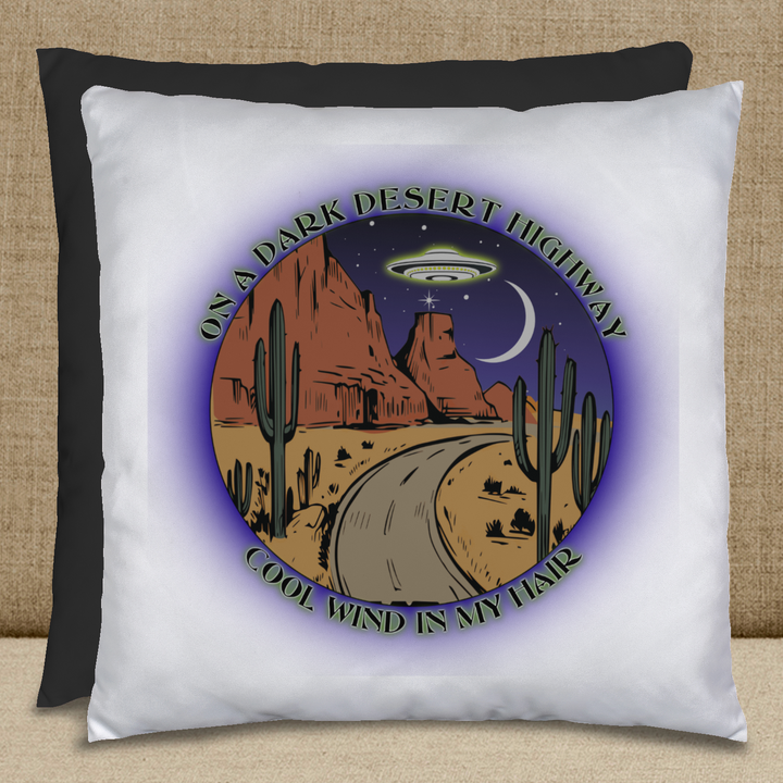 On A Dark Desert Highway - UFO  Pillow 17"x17"