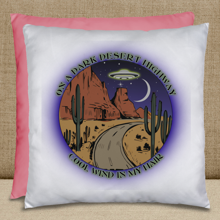 On A Dark Desert Highway - UFO  Pillow 17"x17"
