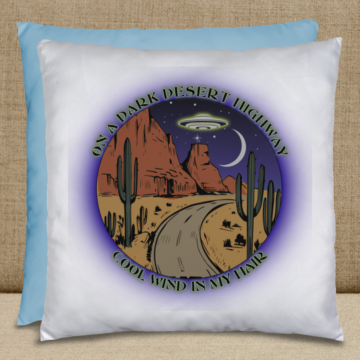 On A Dark Desert Highway - UFO  Pillow 17"x17"