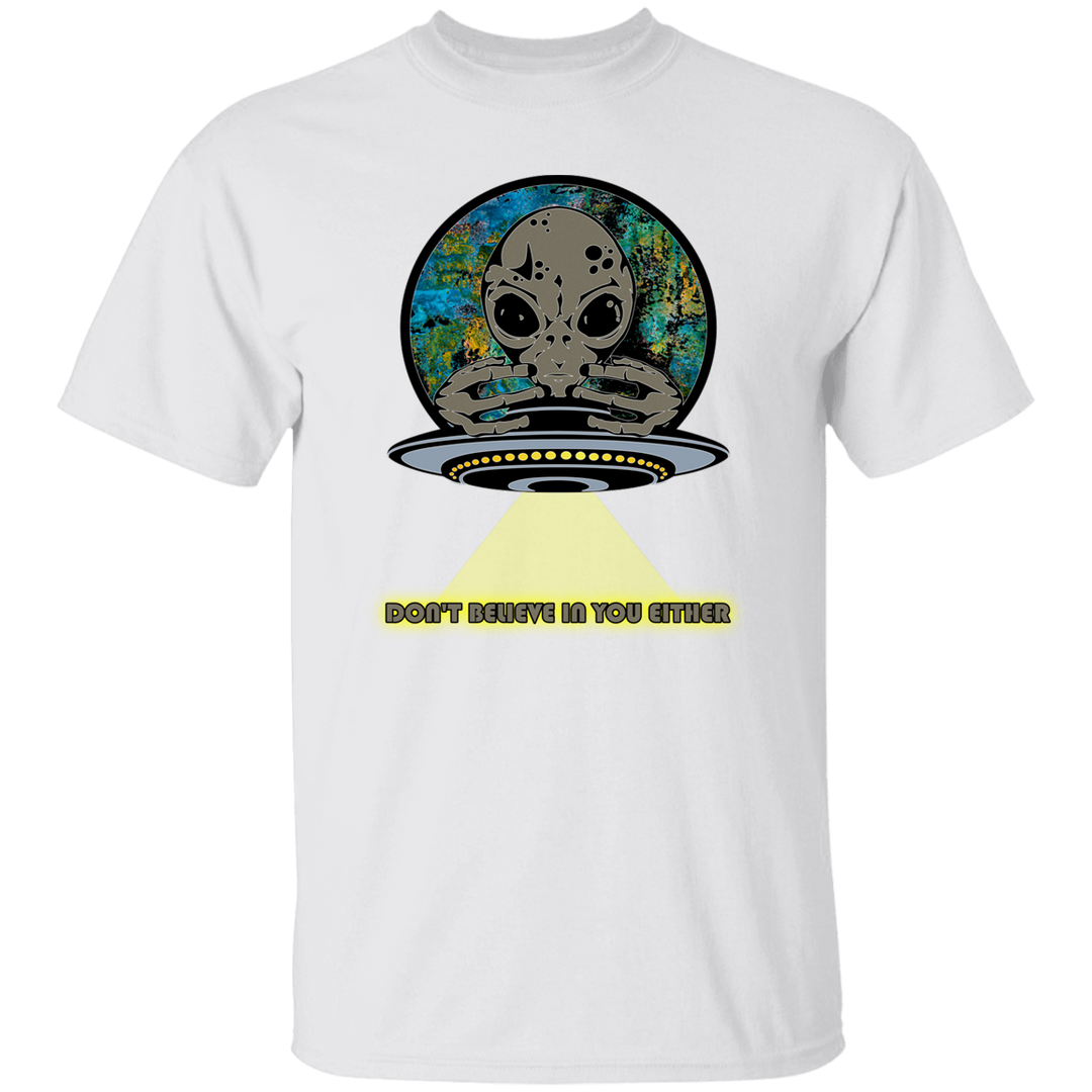 Aliens Don't Believe In You Eaither 5.3 oz. T-Shirt