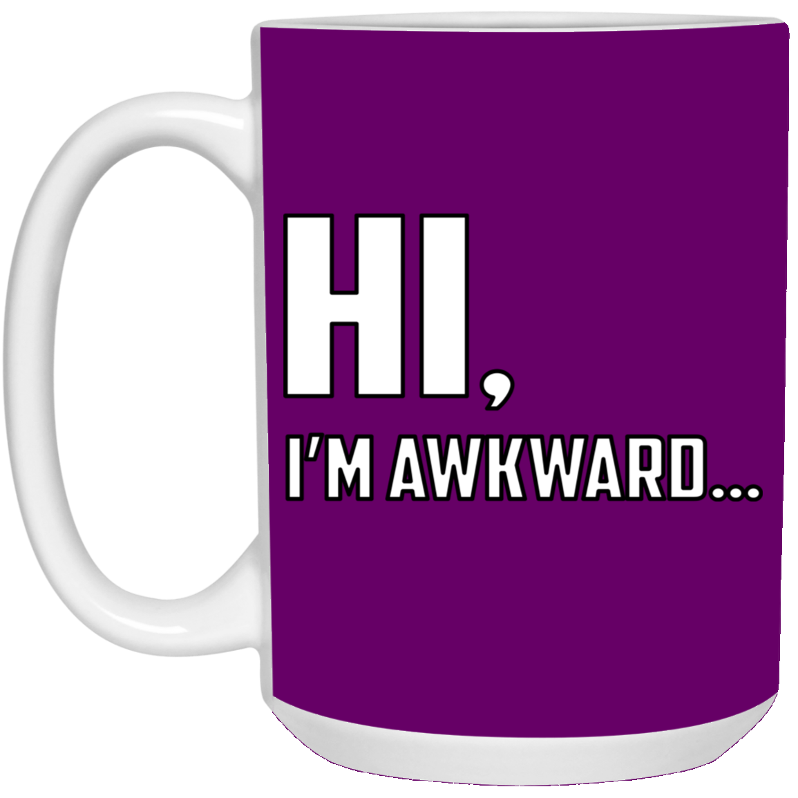 Hi I'm Awkward - 15 oz. White Mug