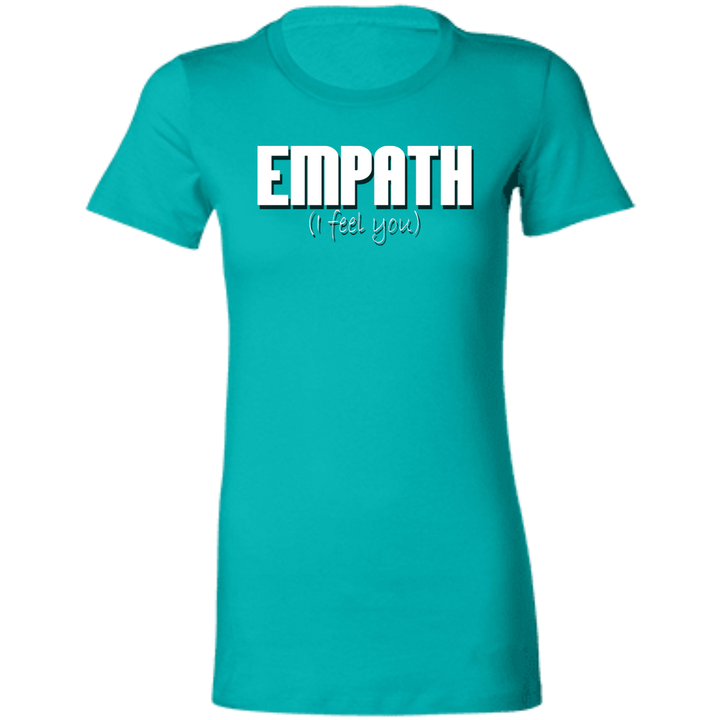 EMPATH I Feel You - Ladies' Favorite T-Shirt
