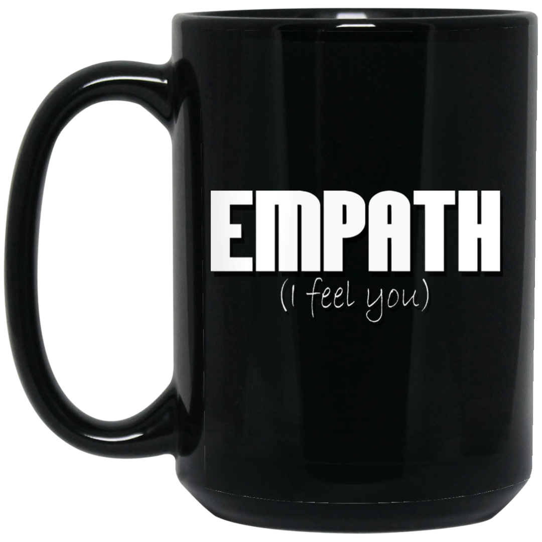 Empath, I Feel You 15 oz. Black Mug