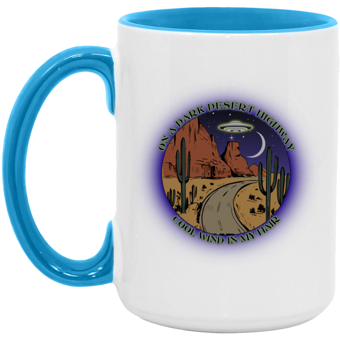 On A Dark Desert Highway Cool Wind... 15oz. Accent Mug