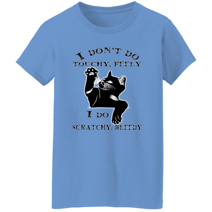 I Don't Do Touchy, Feely Ladies' 5.3 oz. T-Shirt