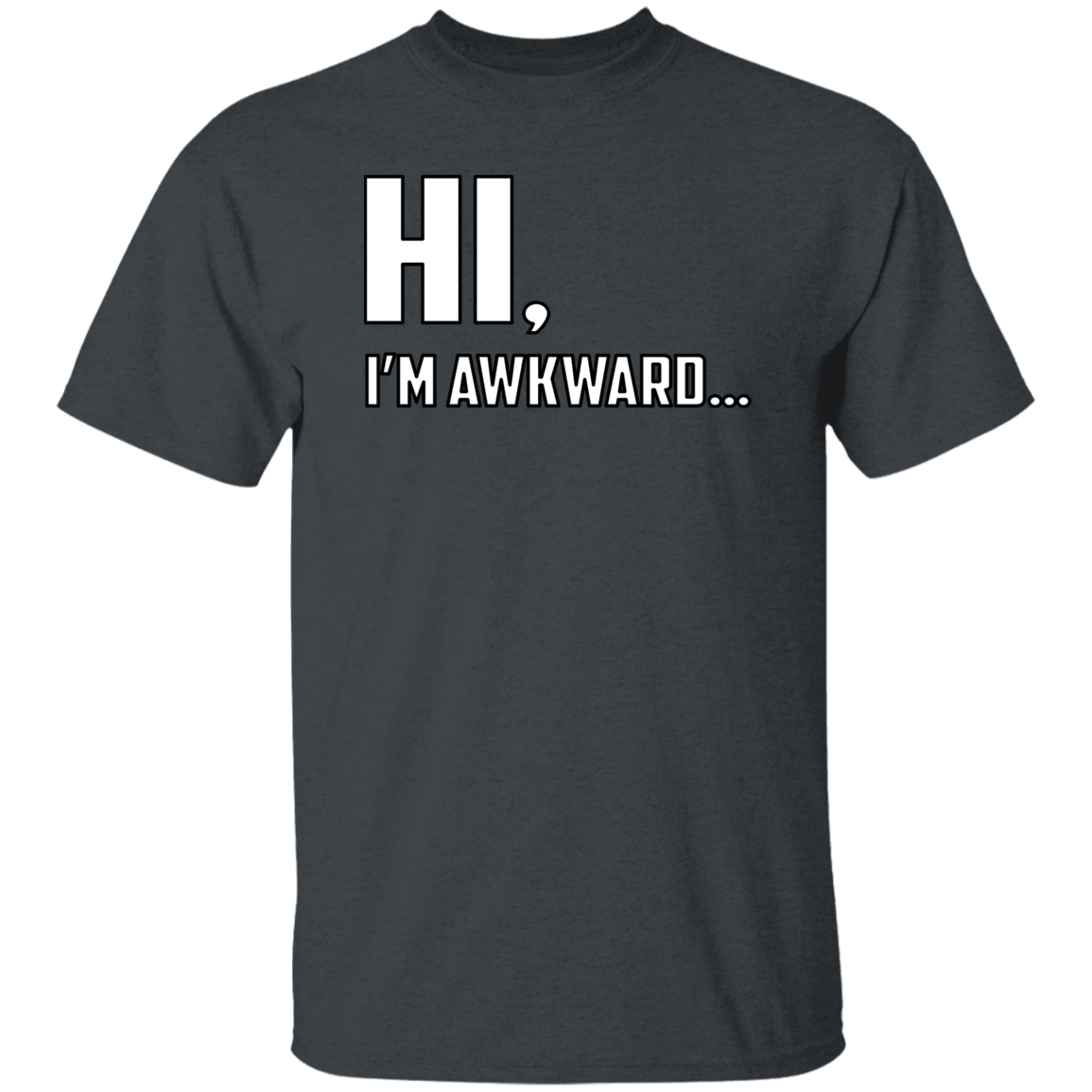 Hi, I'm Awkward -  5.3 oz. T-Shirt