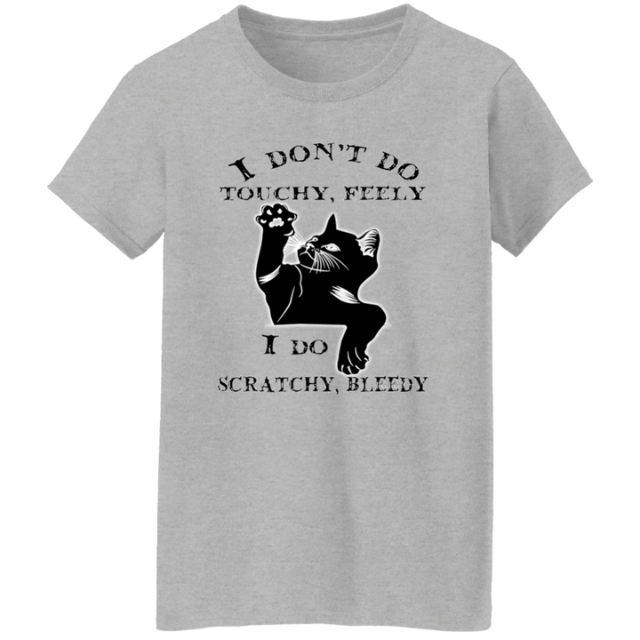 I Don't Do Touchy, Feely Ladies' 5.3 oz. T-Shirt